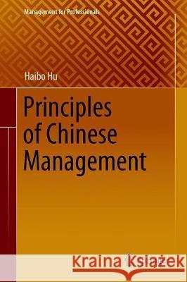 Principles of Chinese Management Haibo Hu 9789813365216