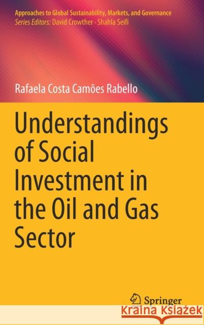 Understandings of Social Investment in the Oil and Gas Sector Costa Cam 9789813365551 Springer