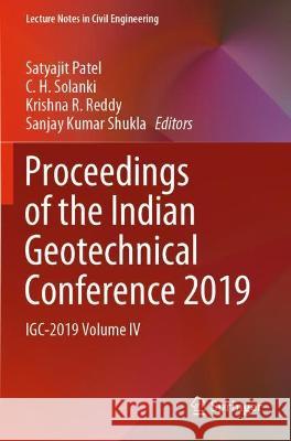 Proceedings of the Indian Geotechnical Conference 2019: Igc-2019 Volume IV Patel, Satyajit 9789813365667