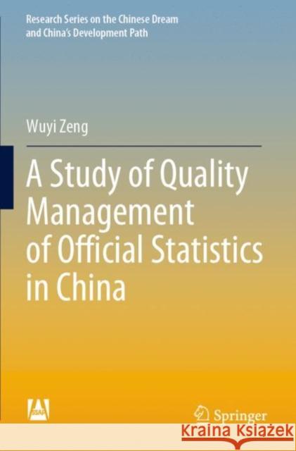 A Study of Quality Management of Official Statistics in China Wuyi Zeng 9789813366046