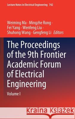 The Proceedings of the 9th Frontier Academic Forum of Electrical Engineering: Volume I Ma, Weiming 9789813366053 Springer