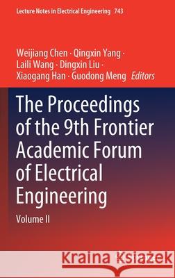 The Proceedings of the 9th Frontier Academic Forum of Electrical Engineering: Volume II Chen, Weijiang 9789813366084 Springer