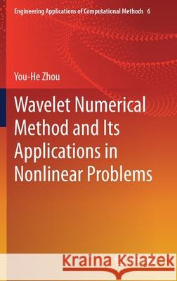 Wavelet Numerical Method and Its Applications in Nonlinear Problems You-He Zhou 9789813366428 Springer