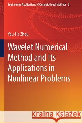 Wavelet Numerical Method and Its Applications in Nonlinear Problems You-He Zhou 9789813366459