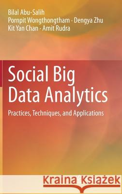 Social Big Data Analytics: Practices, Techniques, and Applications Abu-Salih, Bilal 9789813366510