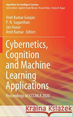 Cybernetics, Cognition and Machine Learning Applications: Proceedings of Icccmla 2020 Vinit Kumar Gunjan P. N. Suganthan Jan Haase 9789813366909 Springer
