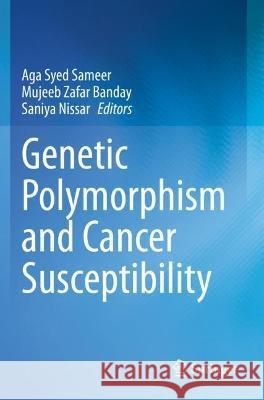 Genetic Polymorphism and Cancer Susceptibility Sameer, Aga Syed 9789813367012 Springer Nature Singapore