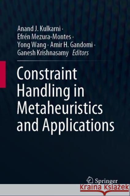 Constraint Handling in Metaheuristics and Applications Anand J. Kulkarni Efr 9789813367098 Springer