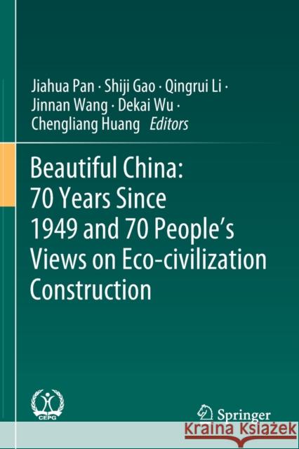 Beautiful China: 70 Years Since 1949 and 70 People's Views on Eco-Civilization Construction Pan, Jiahua 9789813367449 Springer