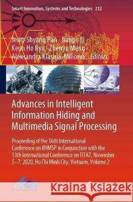Advances in Intelligent Information Hiding and Multimedia Signal Processing: Proceeding of the 16th International Conference on Iihmsp in Conjunction Pan, Jeng-Shyang 9789813367593