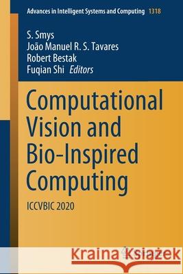 Computational Vision and Bio-Inspired Computing: Iccvbic 2020 S. Smys Jo 9789813368613