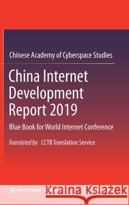 China Internet Development Report 2019: Blue Book for World Internet Conference, Translated by Cctb Translation Service Chinese Academy of Cyberspace Studies 9789813369290 Springer