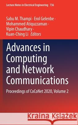 Advances in Computing and Network Communications: Proceedings of Coconet 2020, Volume 2 Sabu M. Thampi Erol Gelenbe Mohammed Atiquzzaman 9789813369863 Springer