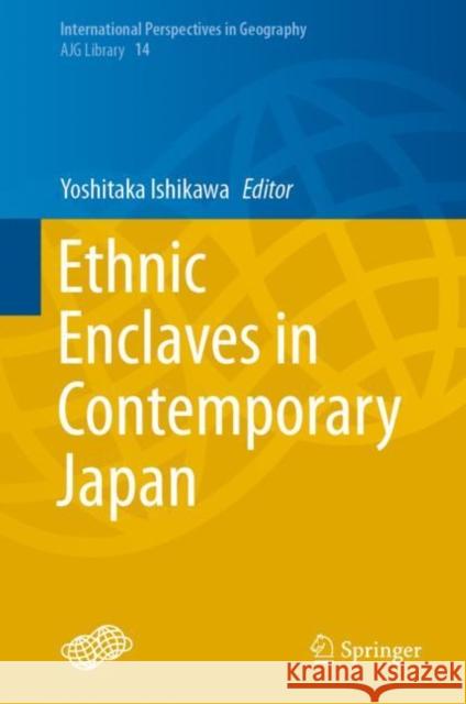 Ethnic Enclaves in Contemporary Japan Yoshitaka Ishikawa 9789813369948 Springer