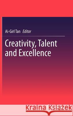 Creativity, Talent and Excellence Ai Girl Tan 9789814021920 Springer