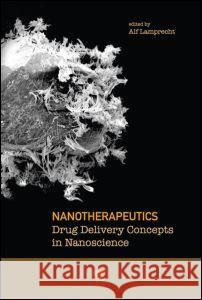 Nanotherapeutics: Drug Delivery Concepts in Nanoscience Lamprecht, Alf 9789814241021 World Scientific Publishing Company