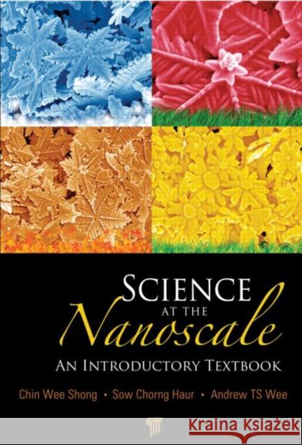 Science at the Nanoscale: An Introductory Textbook Wee, Andrew T. S. 9789814241038 World Scientific Publishing Company