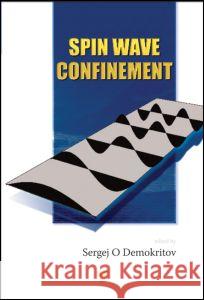 Spin Wave Confinement Sergej O. Demokritov 9789814241069 World Scientific Publishing Company