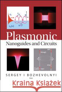 Plasmonic Nanoguides and Circuits: Nanoguides and Circuits Bozhevolnyi, Sergey 9789814241328