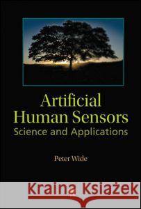 Artificial Human Sensors: Science and Applications Wide, Peter 9789814241588 Pan Stanford Publishing
