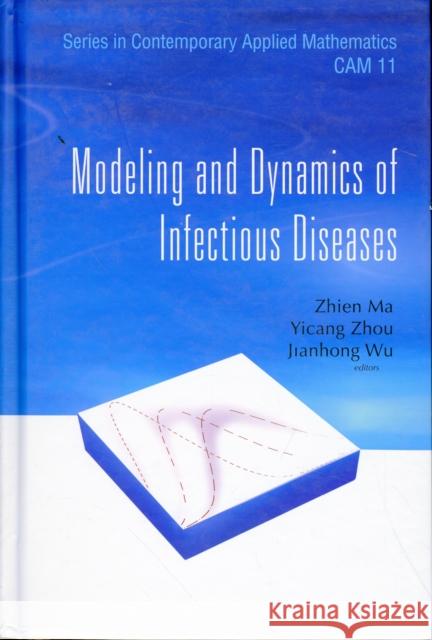 Modeling and Dynamics of Infectious Diseases Ma, Zhien 9789814261258 World Scientific Publishing Company