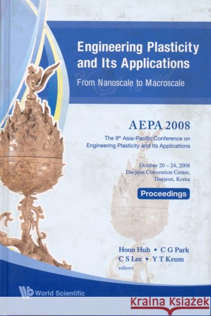 engineering plasticity and its applications from nanoscale to macroscale - proceedings of the 9th aepa2008  Huh, Hoon 9789814261562