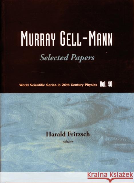 Murray Gell-Mann - Selected Papers Fritzsch, Harald 9789814261623 World Scientific Publishing Company