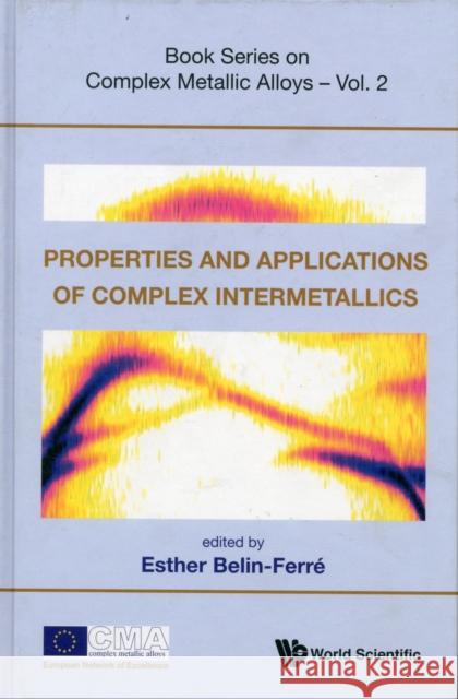 Properties and Applications of Complex Intermetallics Belin-Ferre, Esther 9789814261630