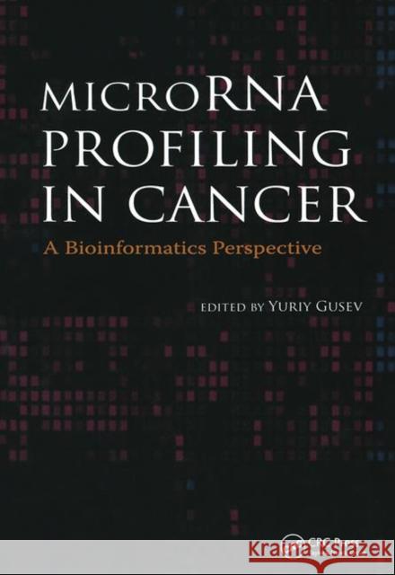 Microrna Profiling in Cancer: A Bioinformatics Perspective Gusev, Yuriy 9789814267014