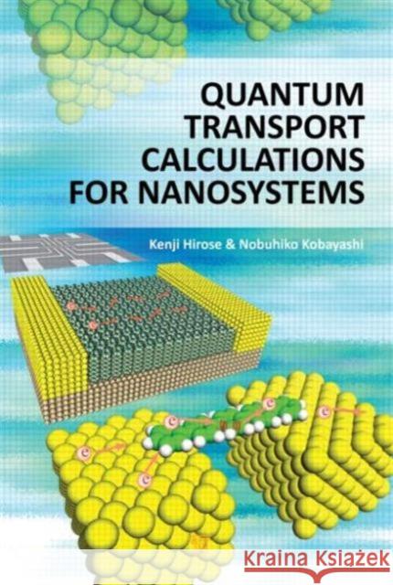 Quantum Transport Calculations for Nanosystems Kenji Hirose Nobuhiko Kobayashi 9789814267328