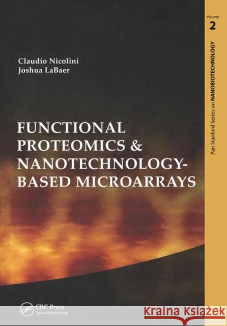 Functional Proteomics and Nanotechnology-Based Microarrays Joshua LaBaer Claudio Nicolini 9789814267762 Pan Stanford Publishing