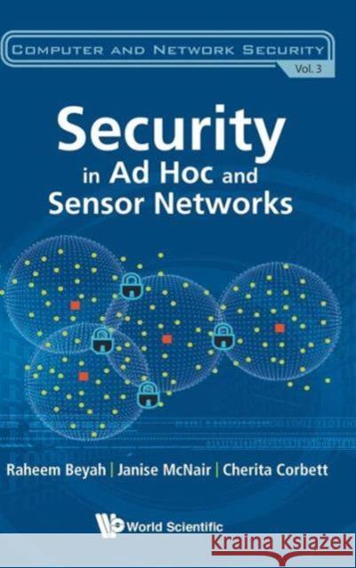 Security in Ad Hoc and Sensor Networks Beyah, Raheem A. 9789814271080 WORLD SCIENTIFIC PUBLISHING CO PTE LTD