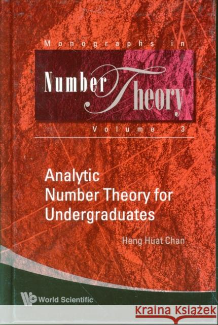 Analytic Number Theory for Undergraduates Chan, Heng Huat 9789814271356