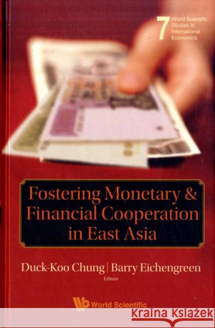 Fostering Monetary and Financial Cooperation in East Asia Eichengreen, Barry 9789814271530 0