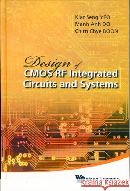 Design of CMOS RF Integrated Circuits and Systems Yeo, Kiat Seng 9789814271554