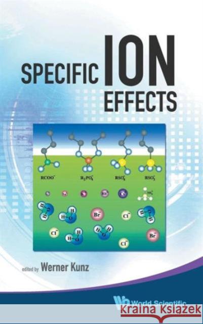 Specific Ion Effects Werner Kunz 9789814271578 World Scientific Publishing Company