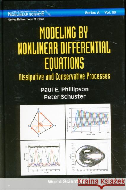Modeling by Nonlinear Differential Equations: Dissipative and Conservative Processes Phillipson, Paul 9789814271592 World Scientific Publishing Company