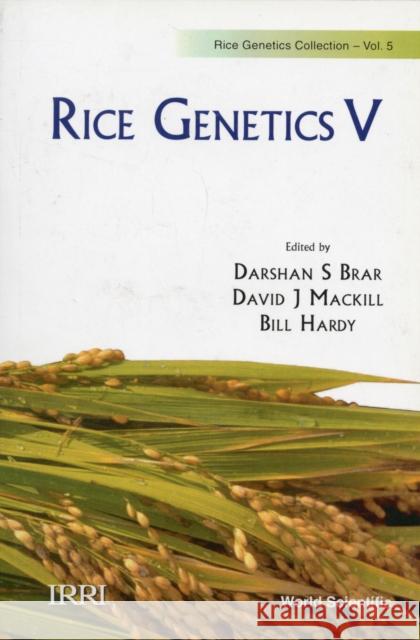 Rice Genetics V - Proceedings of the Fifth International Rice Genetics Symposium Brar, Darshan S. 9789814271653
