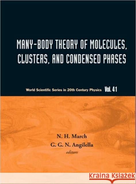 Many-Body Theory of Molecules, Clusters and Condensed Phases March, Norman H. 9789814271776 World Scientific Publishing Company