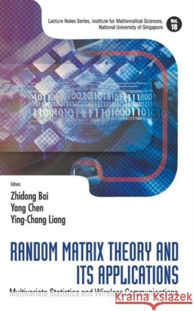 Random Matrix Theory and Its Applications: Multivariate Statistics and Wireless Communications Bai, Zhidong 9789814273114 World Scientific Publishing Company