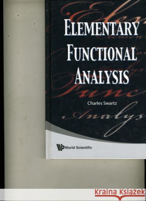 Elementary Functional Analysis Charles Swartz 9789814273343 World Scientific Publishing Company