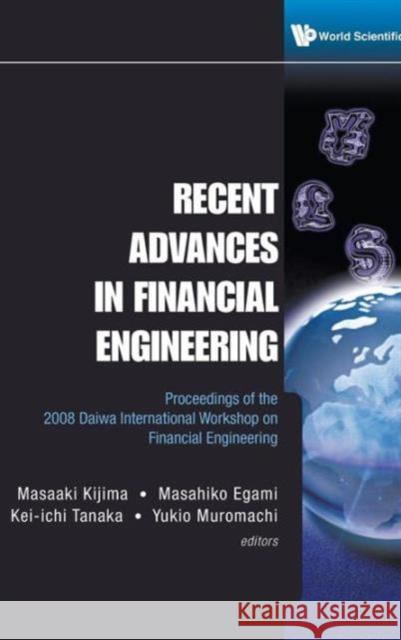 Recent Advances in Financial Engineering - Proceedings of the 2008 Daiwa International Workshop on Financial Engineering Kijima, Masaaki 9789814273466 World Scientific Publishing Company