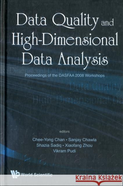 Data Quality and High-Dimensional Data Analytics - Proceedings of the Dasfaa 2008 Chan, Chee-Yong 9789814273480 World Scientific Publishing Company