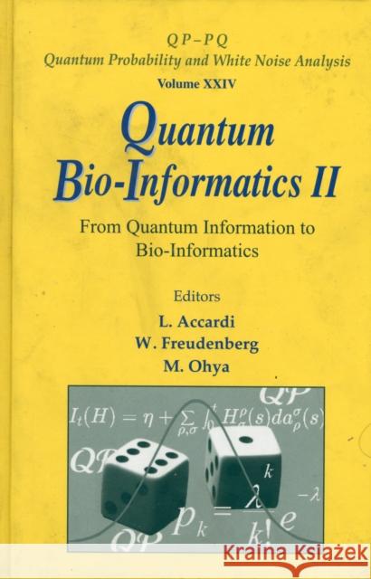 Quantum Bio-Informatics II: From Quantum Information to Bio-Informatics Accardi, Luigi 9789814273749 World Scientific Publishing Company