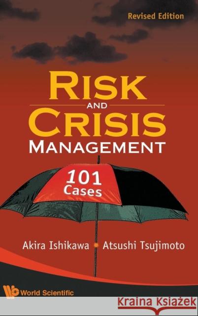 Risk and Crisis Management: 101 Cases (Revised Edition) Ishikawa, Akira 9789814273893 0