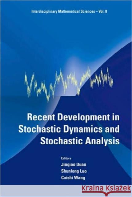 Recent Development in Stochastic Dynamics and Stochastic Analysis Duan, Jinqiao 9789814277259 World Scientific Publishing Company