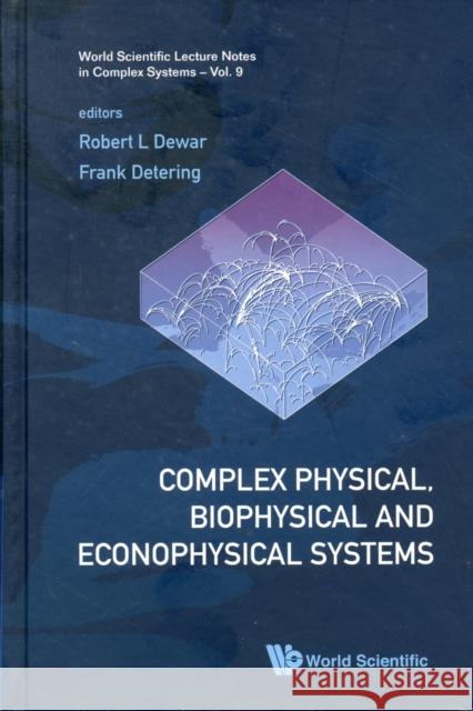Complex Physical, Biophysical and Econophysical Systems - Proceedings of the 22nd Canberra International Physics Summer School Dewar, Robert L. 9789814277310 World Scientific Publishing Company