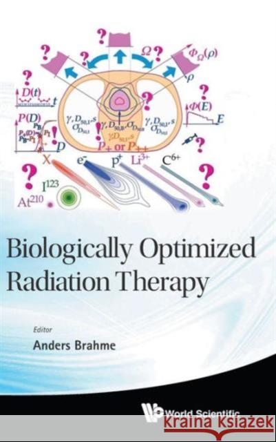 Biologically Optimized Radiation Therapy Anders Brahme 9789814277754 0