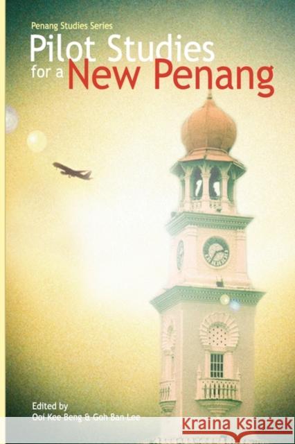 Pilot Studies for a New Penang Beng, Ooi Kee 9789814279697 Institute of Southeast Asian Studies