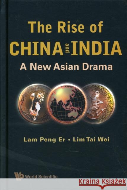 Rise of China and India, The: A New Asian Drama Lam, Peng Er 9789814280334 World Scientific Publishing Company